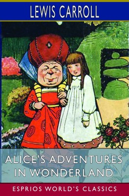 Alice's Adventures in Wonderland (Esprios Classics)