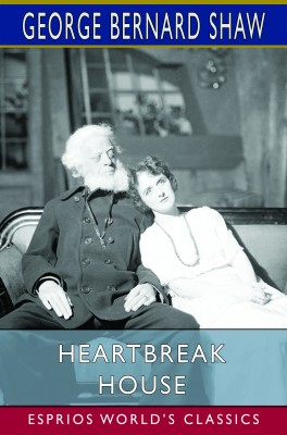 Heartbreak House (Esprios Classics)