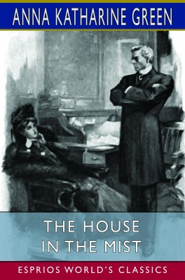 The House in the Mist (Esprios Classics)