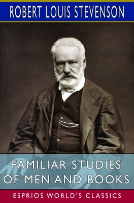 Familiar Studies of Men and Books (Esprios Classics)