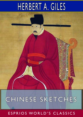 Chinese Sketches (Esprios Classics)