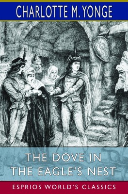 The Dove in the Eagle's Nest (Esprios Classics)