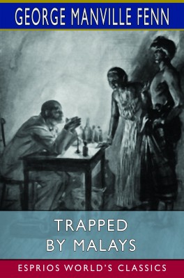 Trapped by Malays (Esprios Classics)