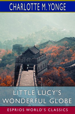 Little Lucy's Wonderful Globe (Esprios Classics)