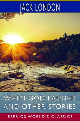 When God Laughs and Other Stories (Esprios Classics)
