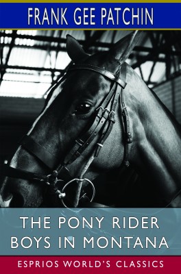 The Pony Rider Boys in Montana (Esprios Classics)