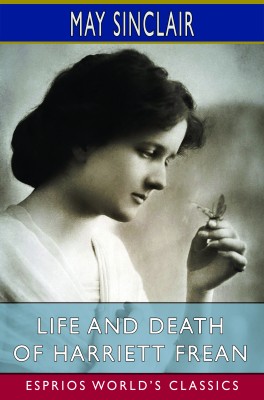 Life and Death of Harriett Frean (Esprios Classics)