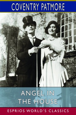 Angel in the House (Esprios Classics)