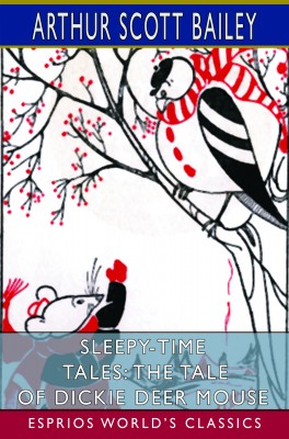 Sleepy-Time Tales: The Tale of Dickie Deer Mouse (Esprios Classics)