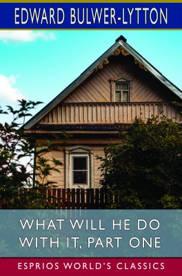 What Will He Do with it, Part One (Esprios Classics)