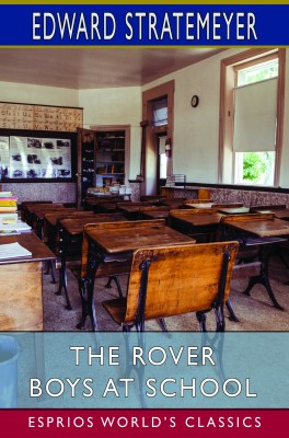 The Rover Boys at School (Esprios Classics)