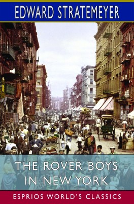 The Rover Boys in New York (Esprios Classics)