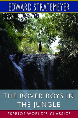 The Rover Boys in the Jungle (Esprios Classics)