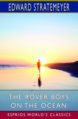 The Rover Boys on the Ocean (Esprios Classics)