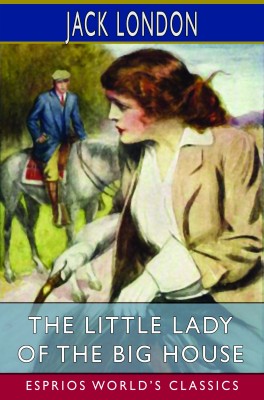 The Little Lady of the Big House (Esprios Classics)