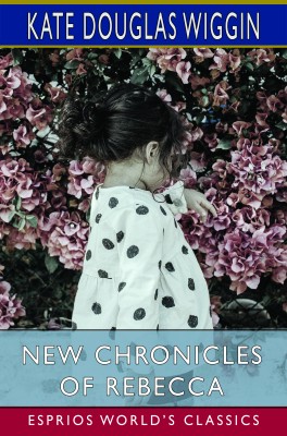 New Chronicles of Rebecca (Esprios Classics)