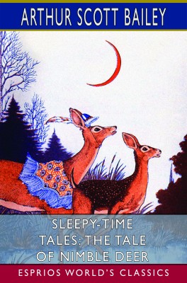 Sleepy-Time Tales: The Tale of Nimble Deer (Esprios Classics)