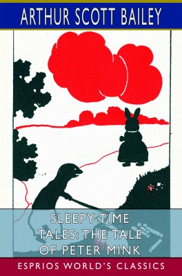 Sleepy-Time Tales: The Tale of Peter Mink (Esprios Classics)