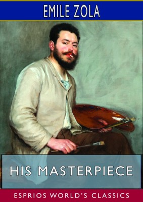 His Masterpiece (Esprios Classics)