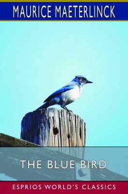 The Blue Bird (Esprios Classics)
