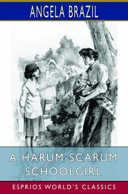 A Harum-Scarum Schoolgirl (Esprios Classics)