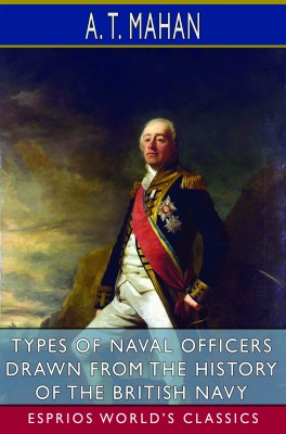 Types of Naval Officers Drawn from the History of the British Navy (Esprios Classics)
