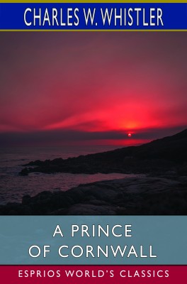 A Prince of Cornwall (Esprios Classics)