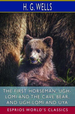 The First Horseman, Ugh-Lomi and the Cave Bear, and Ugh-Lomi and Uya (Esprios Classics)