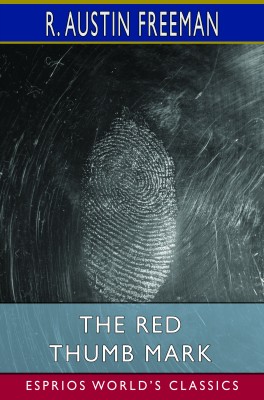 The Red Thumb Mark (Esprios Classics)