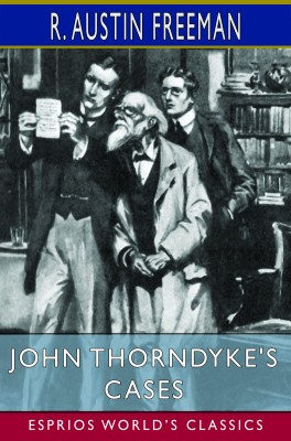 John Thorndyke's Cases (Esprios Classics)