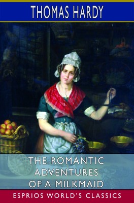 The Romantic Adventures of a Milkmaid (Esprios Classics)