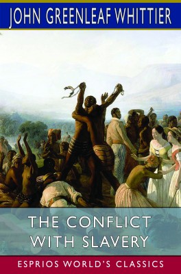 The Conflict With Slavery (Esprios Classics)