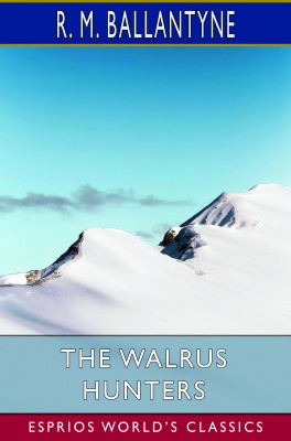 The Walrus Hunters (Esprios Classics)