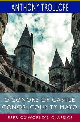 O'Conors of Castle Conor, County Mayo (Esprios Classics)