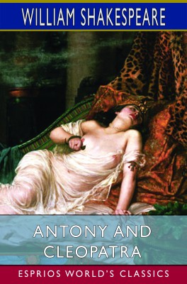 Antony and Cleopatra (Esprios Classics)