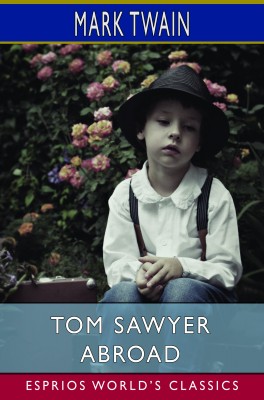 Tom Sawyer Abroad (Esprios Classics)