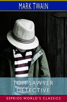 Tom Sawyer Detective (Esprios Classics)