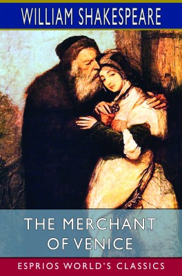 The Merchant of Venice (Esprios Classics)