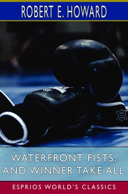 Waterfront Fists, and Winner Take All (Esprios Classics)