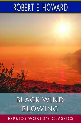 Black Wind Blowing (Esprios Classics)