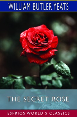 The Secret Rose (Esprios Classics)