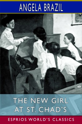 The New Girl at St. Chad's (Esprios Classics)