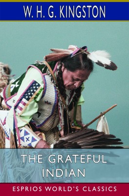 The Grateful Indian (Esprios Classics)