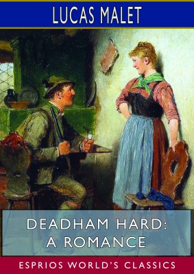 Deadham Hard: A Romance (Esprios Classics)
