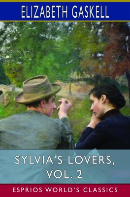 Sylvia's Lovers, Vol. 2 (Esprios Classics)