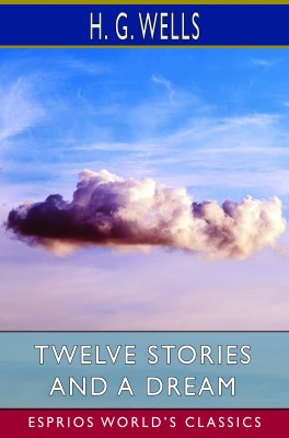 Twelve Stories and a Dream (Esprios Classics)