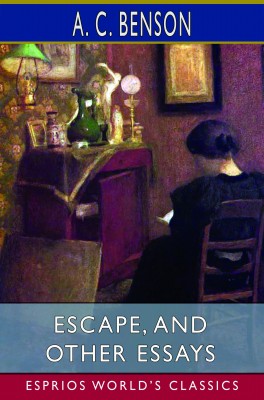 Escape, and Other Essays (Esprios Classics)