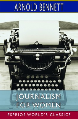 Journalism for Women (Esprios Classics)