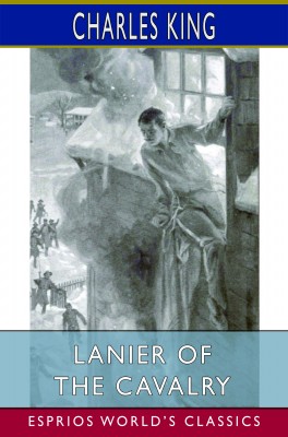 Lanier of the Cavalry (Esprios Classics)