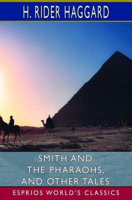 Smith and the Pharaohs, and other Tales (Esprios Classics)